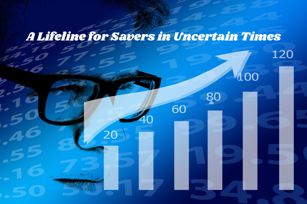 A Lifeline for Savers in Uncertain Times