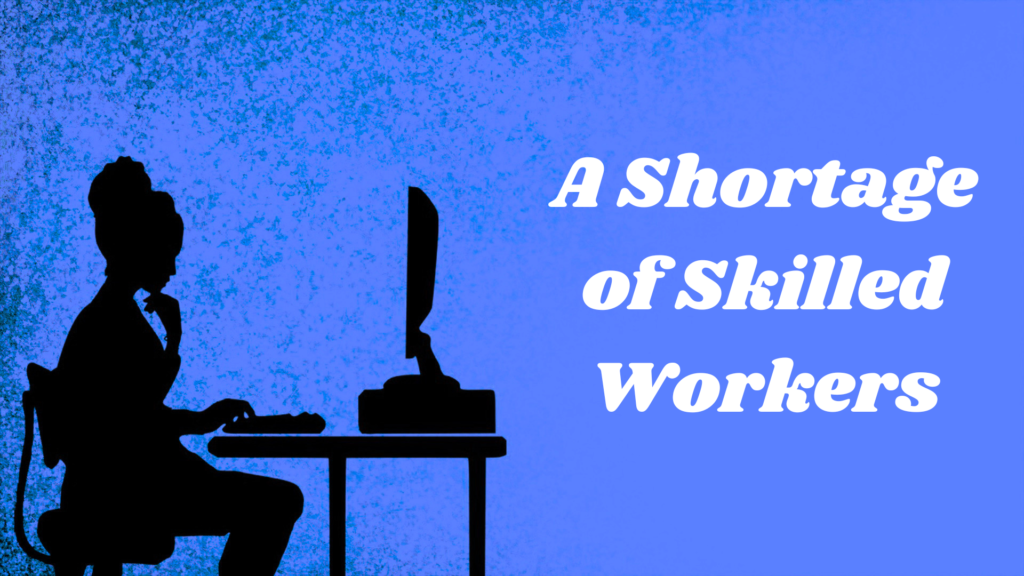 A Shortage of Skilled Workers