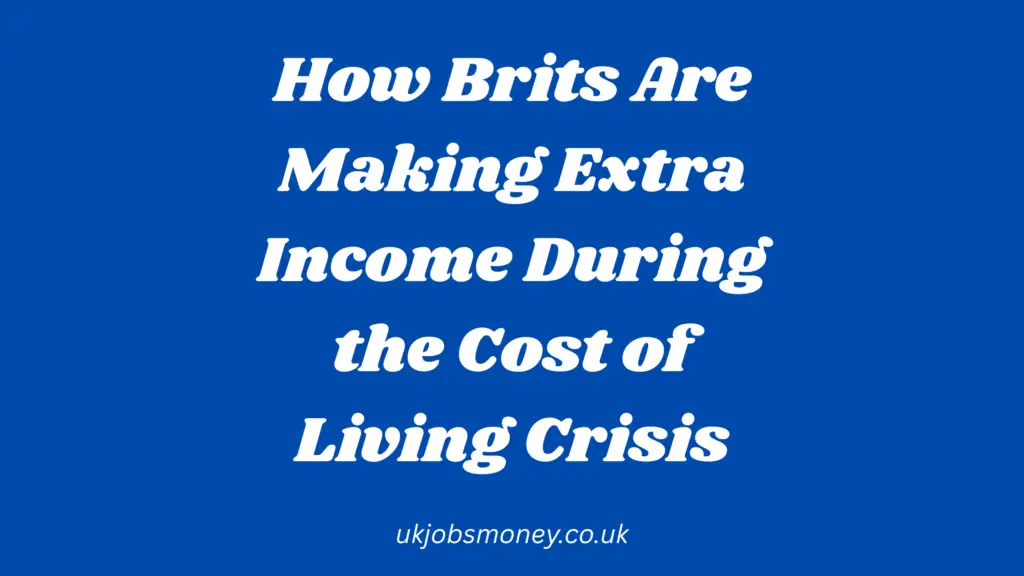 How Brits Are Making Extra Income During the Cost of Living Crisis