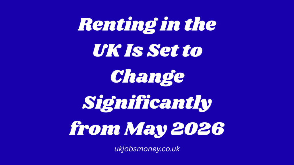 Renting in the UK Is Set to Change Significantly from May 2026