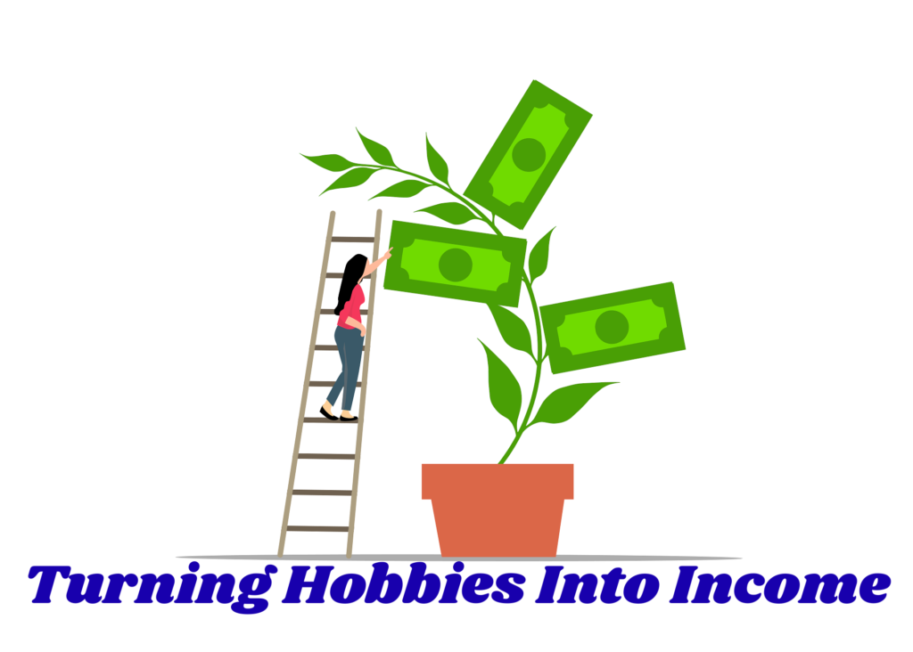 Turning Hobbies Into Income