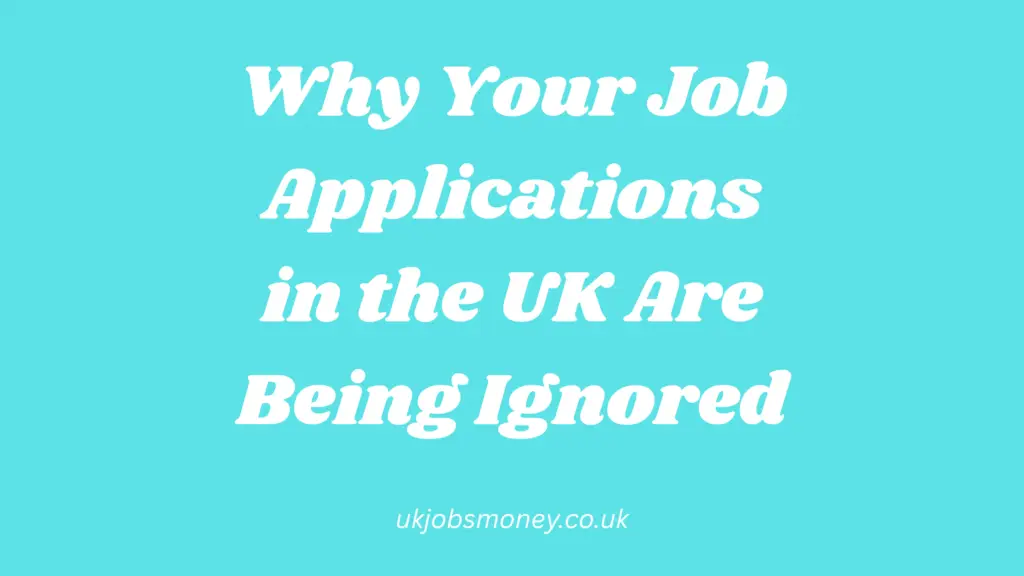 Why Your Job Applications in the UK Are Being Ignored